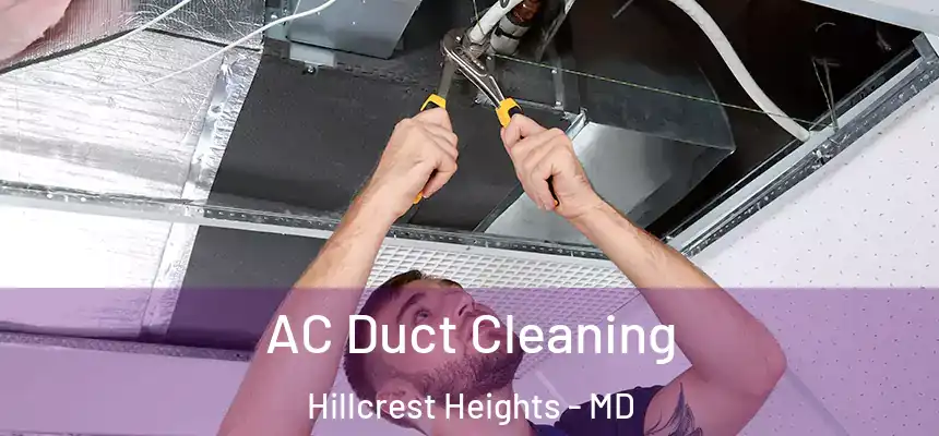  AC Duct Cleaning Hillcrest Heights - MD
