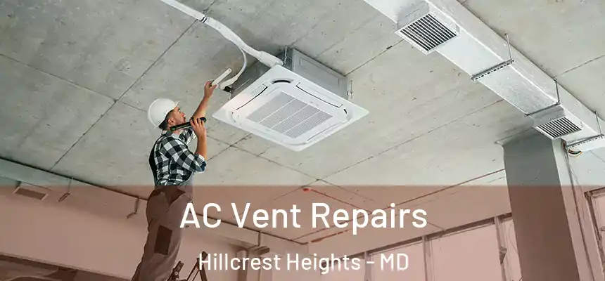  AC Vent Repairs Hillcrest Heights - MD
