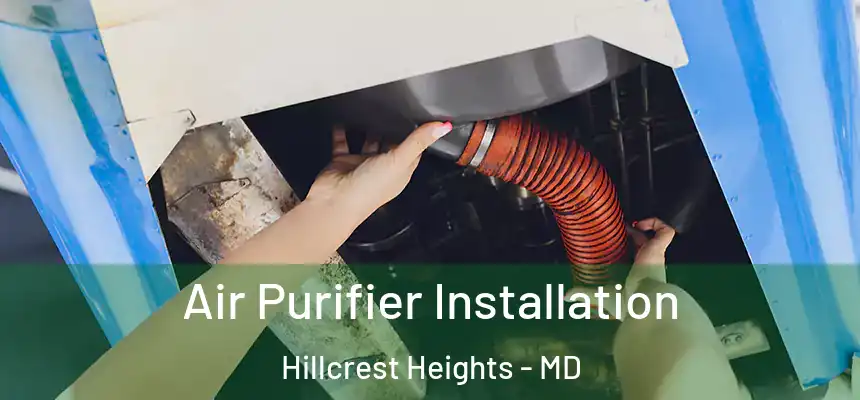  Air Purifier Installation Hillcrest Heights - MD