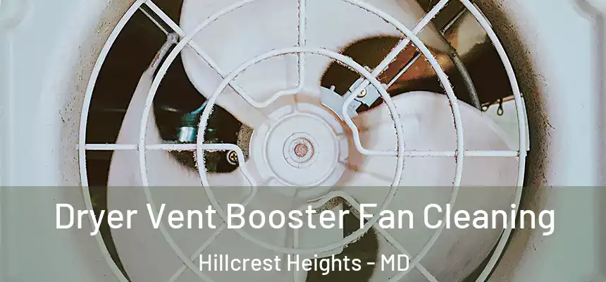 Dryer Vent Booster Fan Cleaning Hillcrest Heights - MD