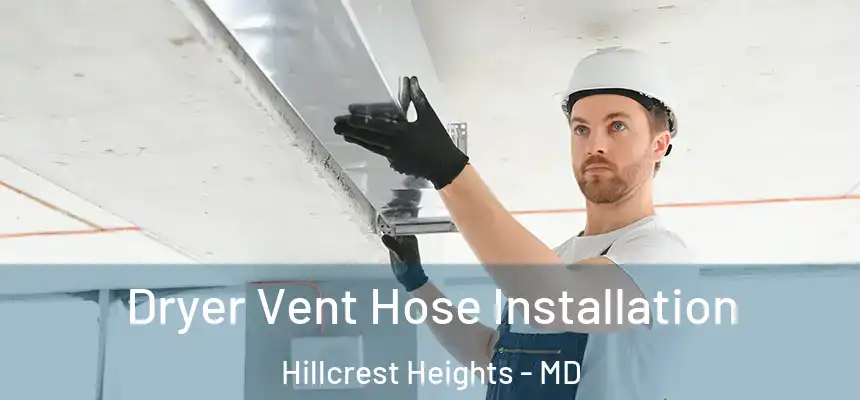 Dryer Vent Hose Installation Hillcrest Heights - MD