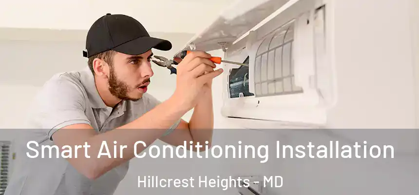  Smart Air Conditioning Installation Hillcrest Heights - MD